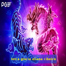 letra gloria eliana ribeiro